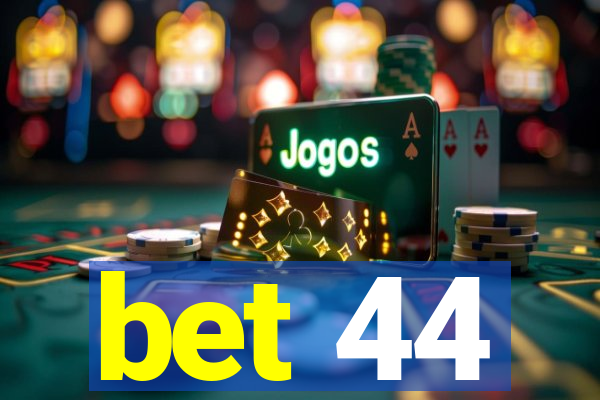 bet 44